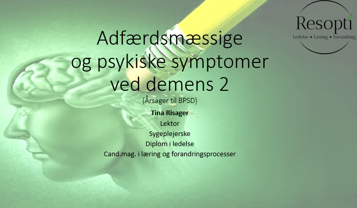 Adfærdsmæssige og psykiske symptomer ved demens 2 Adfærdsmæssige og psykiske symptomer ved demens 2