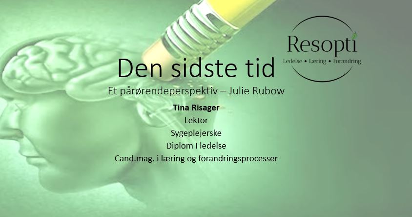 Den sidste tid – et pårørendeperspektiv Den sidste tid – et pårørendeperspektiv